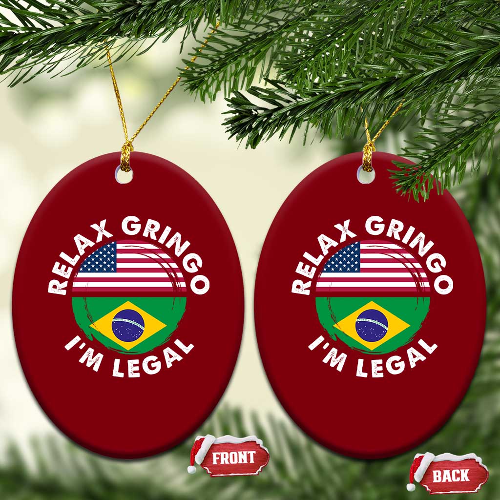 Relax Gringo I'm Legal Brazil Brazilian Immigrant Ceramic Ornament