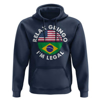 Relax Gringo I'm Legal Brazil Brazilian Immigrant Hoodie
