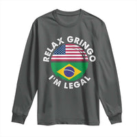 Relax Gringo I'm Legal Brazil Brazilian Immigrant Long Sleeve Shirt