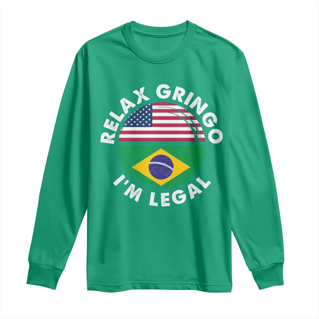 Relax Gringo I'm Legal Brazil Brazilian Immigrant Long Sleeve Shirt