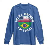 Relax Gringo I'm Legal Brazil Brazilian Immigrant Long Sleeve Shirt