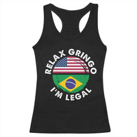 Relax Gringo I'm Legal Brazil Brazilian Immigrant Racerback Tank Top