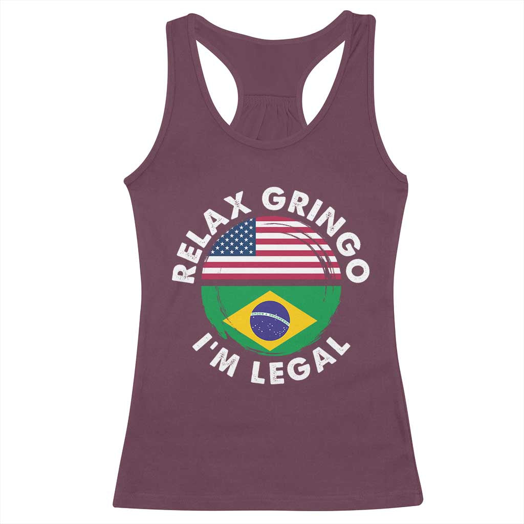 Relax Gringo I'm Legal Brazil Brazilian Immigrant Racerback Tank Top
