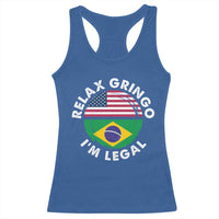 Relax Gringo I'm Legal Brazil Brazilian Immigrant Racerback Tank Top
