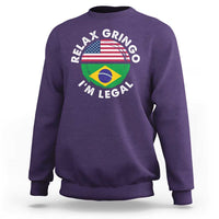 Relax Gringo I'm Legal Brazil Brazilian Immigrant Sweatshirt