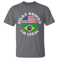 Relax Gringo I'm Legal Brazil Brazilian Immigrant T Shirt