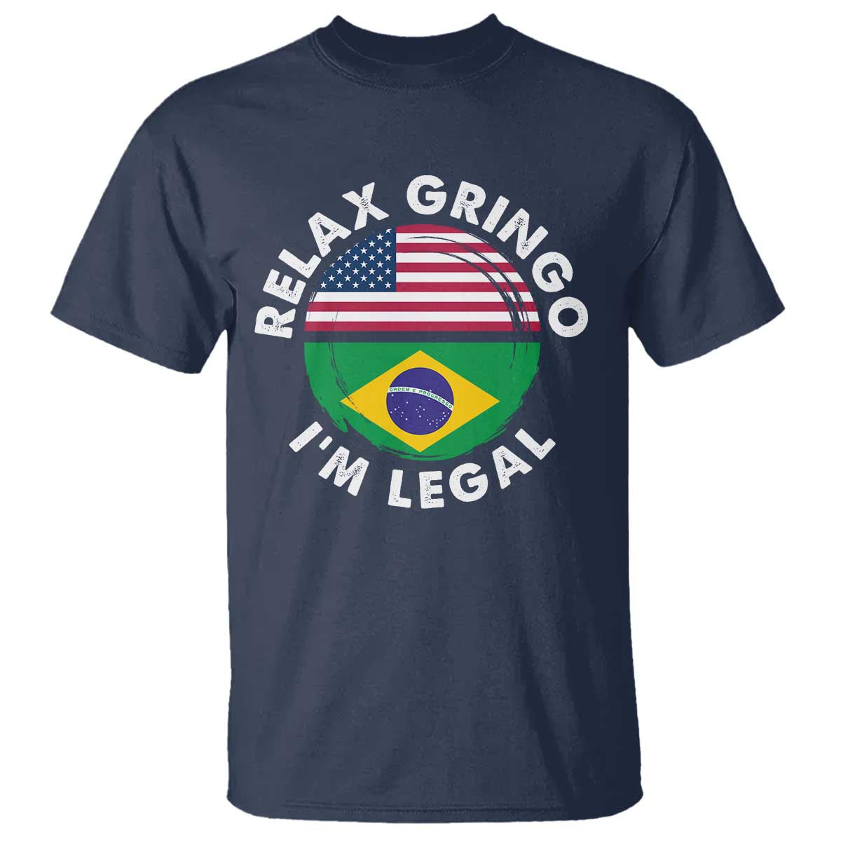Relax Gringo I'm Legal Brazil Brazilian Immigrant T Shirt