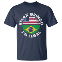 Relax Gringo I'm Legal Brazil Brazilian Immigrant T Shirt