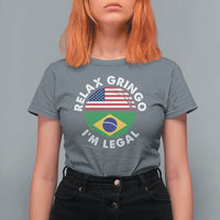 Relax Gringo I'm Legal Brazil Brazilian Immigrant T Shirt For Women