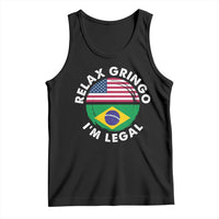 Relax Gringo I'm Legal Brazil Brazilian Immigrant Tank Top
