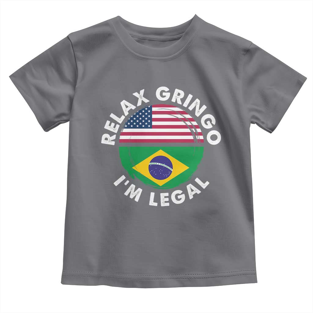 Relax Gringo I'm Legal Brazil Brazilian Immigrant Toddler T Shirt