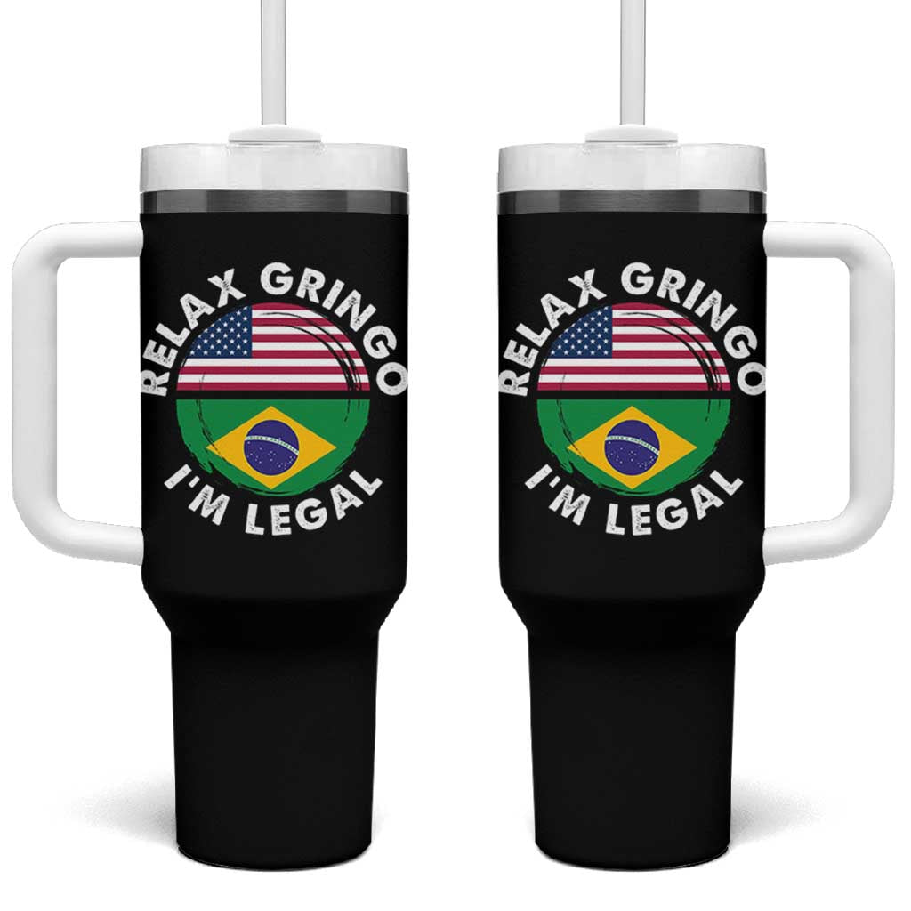 Relax Gringo I'm Legal Brazil Brazilian Immigrant Tumbler With Handle