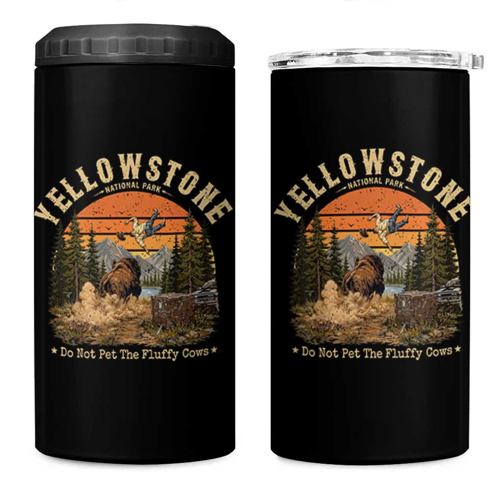 Yellowstone Do Not Pet The Fluffy Cows 4 in 1 Can Cooler Tumbler Funny Bison Meme Wildlife Lover Gift