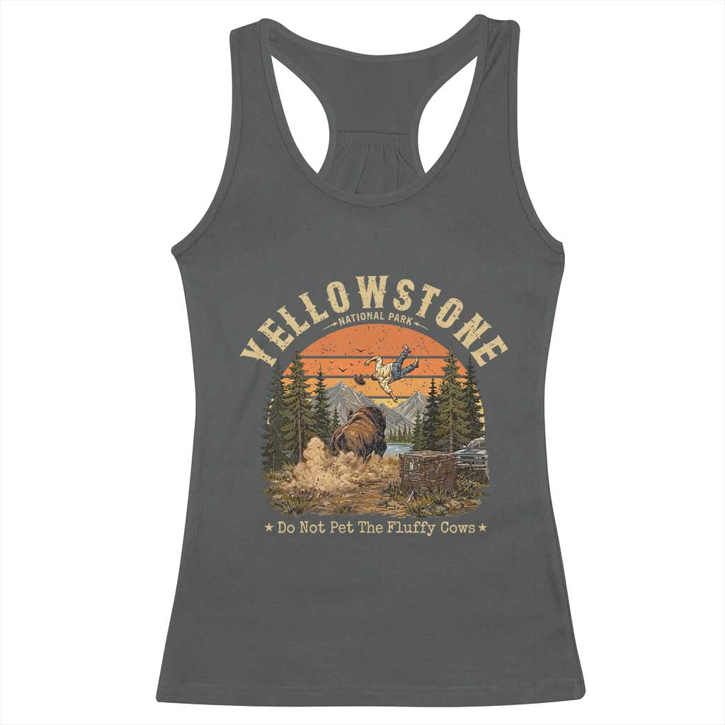 Yellowstone Do Not Pet The Fluffy Cows Racerback Tank Top Funny Bison Meme Wildlife Lover Gift
