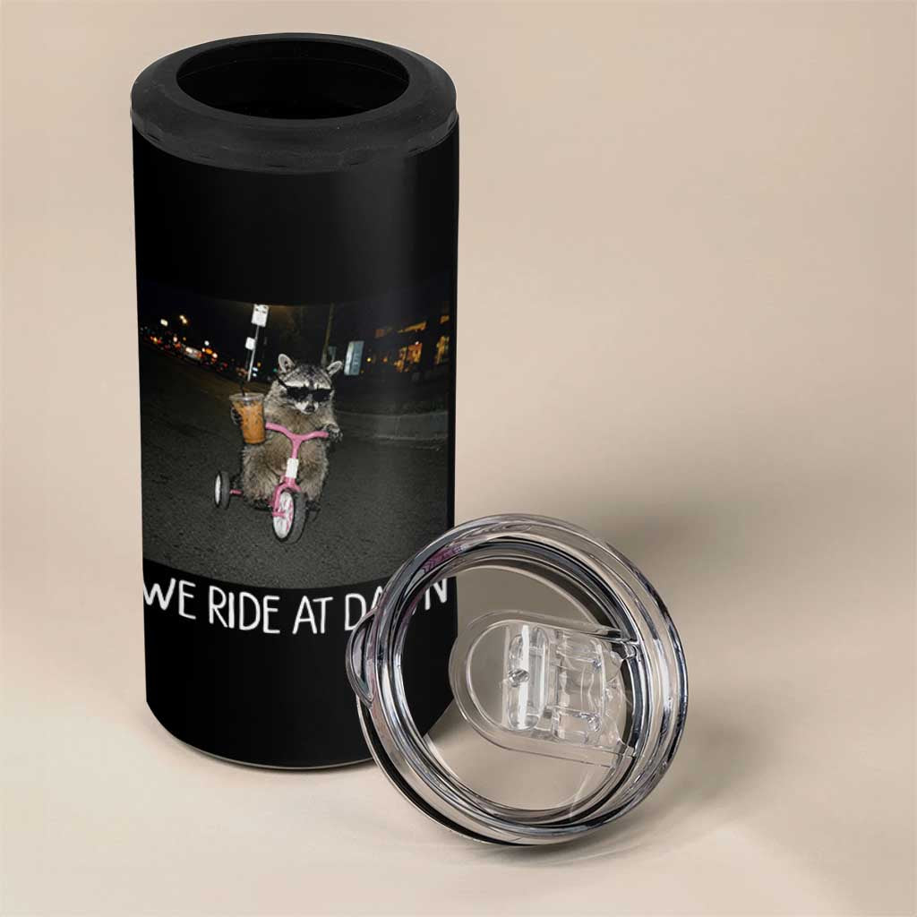 We Ride at Dawn 4 in 1 Can Cooler Tumbler Funny Racoon Riding Tricycle Chaotic Meme