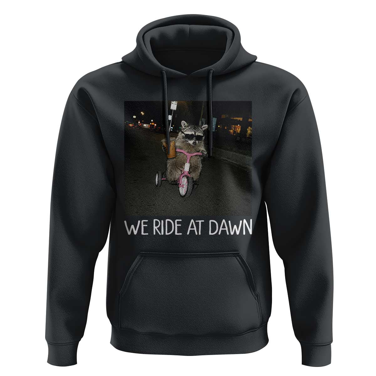 We Ride at Dawn Hoodie Funny Racoon Riding Tricycle Chaotic Meme