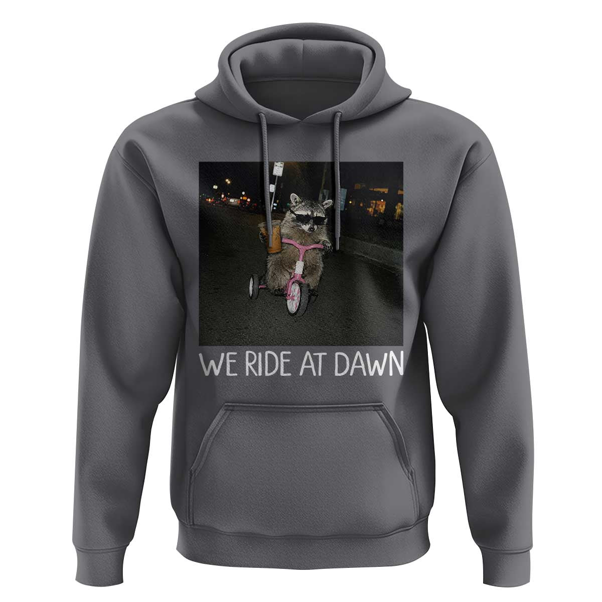 We Ride at Dawn Hoodie Funny Racoon Riding Tricycle Chaotic Meme