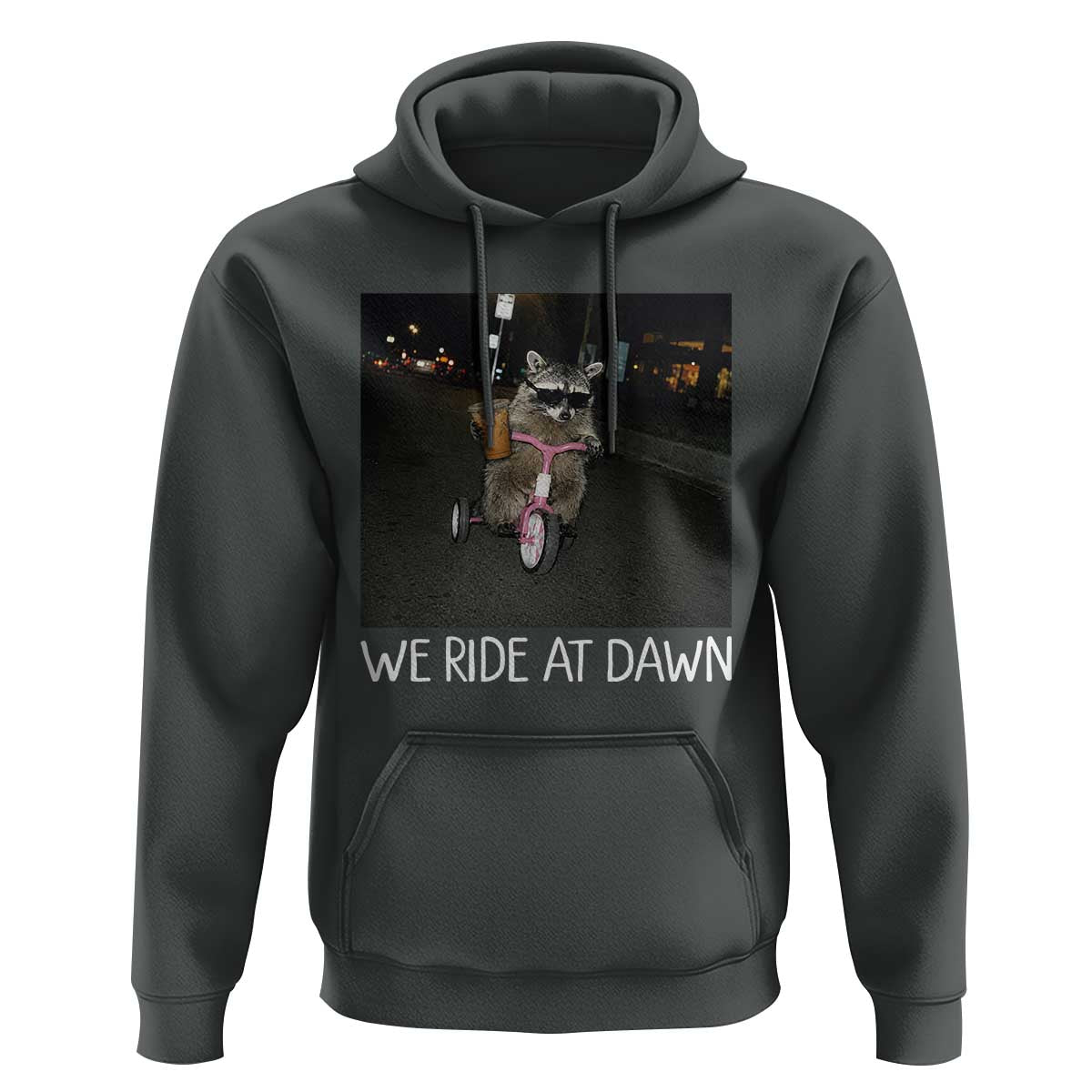 We Ride at Dawn Hoodie Funny Racoon Riding Tricycle Chaotic Meme