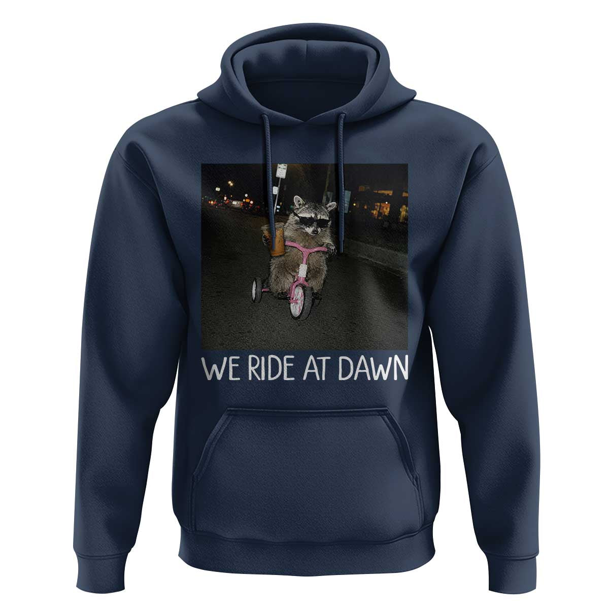We Ride at Dawn Hoodie Funny Racoon Riding Tricycle Chaotic Meme