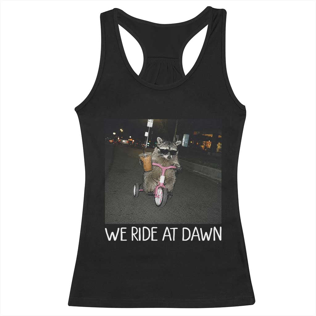 We Ride at Dawn Racerback Tank Top Funny Racoon Riding Tricycle Chaotic Meme