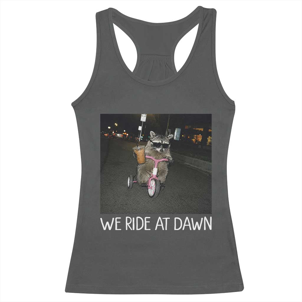 We Ride at Dawn Racerback Tank Top Funny Racoon Riding Tricycle Chaotic Meme