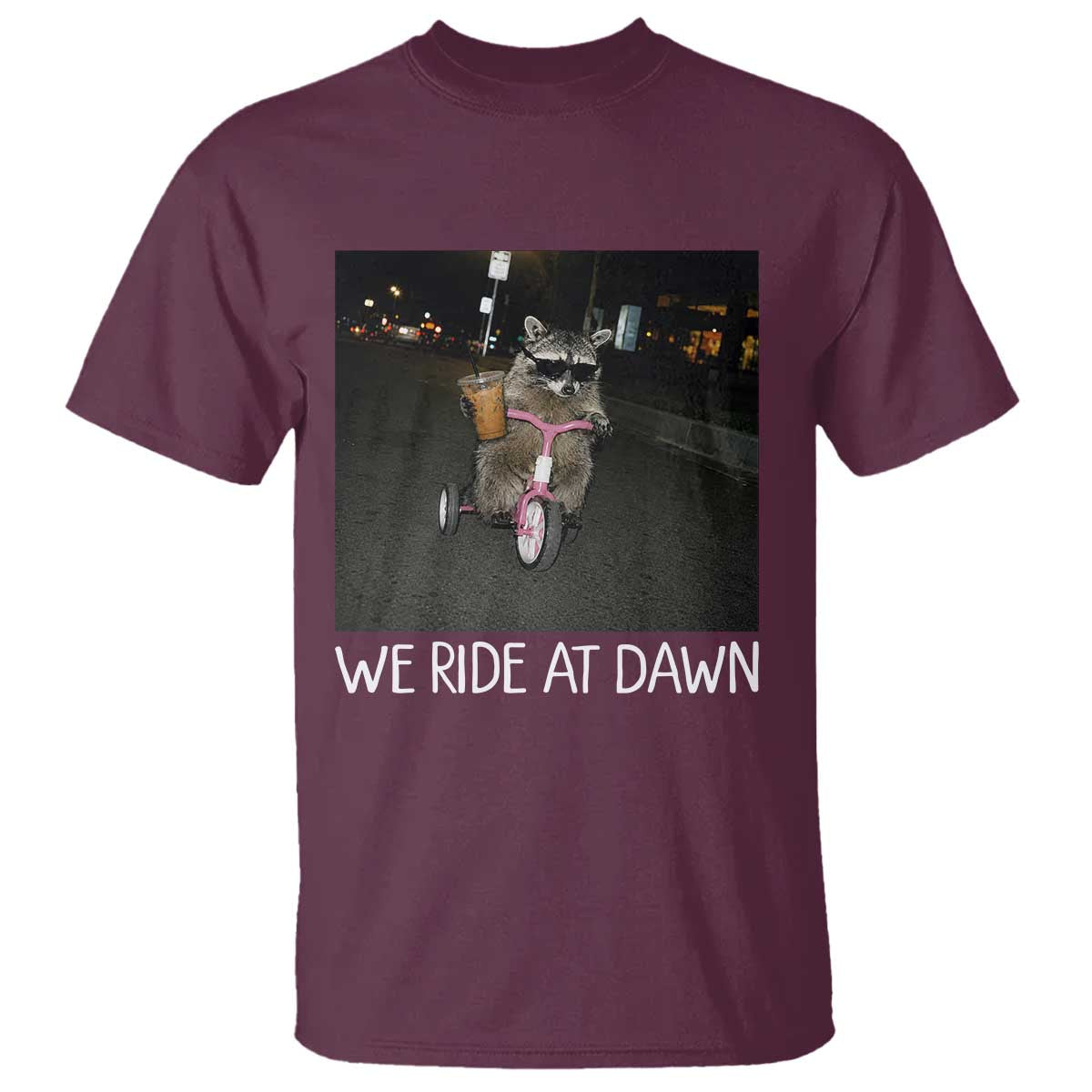 We Ride at Dawn T Shirt Funny Racoon Riding Tricycle Chaotic Meme