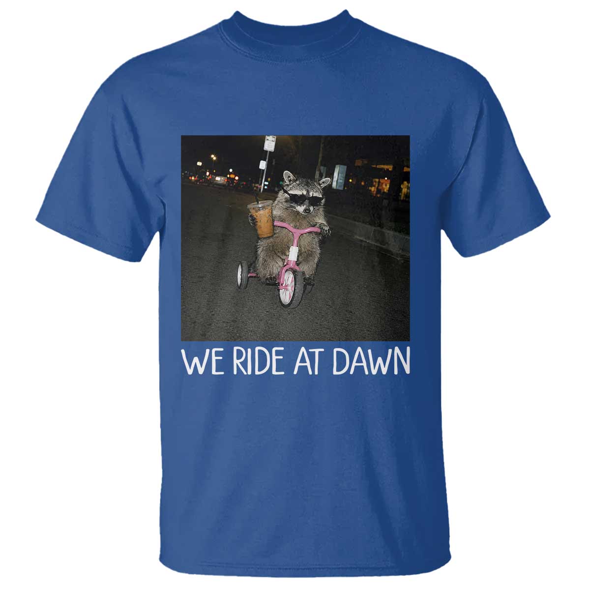 We Ride at Dawn T Shirt Funny Racoon Riding Tricycle Chaotic Meme