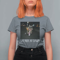 We Ride at Dawn T Shirt For Women Funny Racoon Riding Tricycle Chaotic Meme