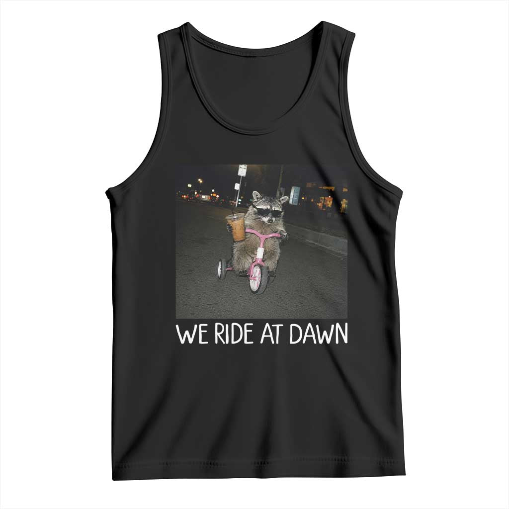 We Ride at Dawn Tank Top Funny Racoon Riding Tricycle Chaotic Meme