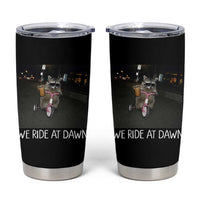 We Ride at Dawn Tumbler Cup Funny Racoon Riding Tricycle Chaotic Meme