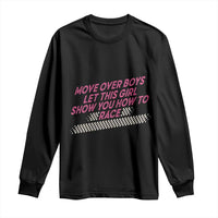 Racing Girl Long Sleeve Shirt Move Over Boys Funny Quote - Wonder Print Shop