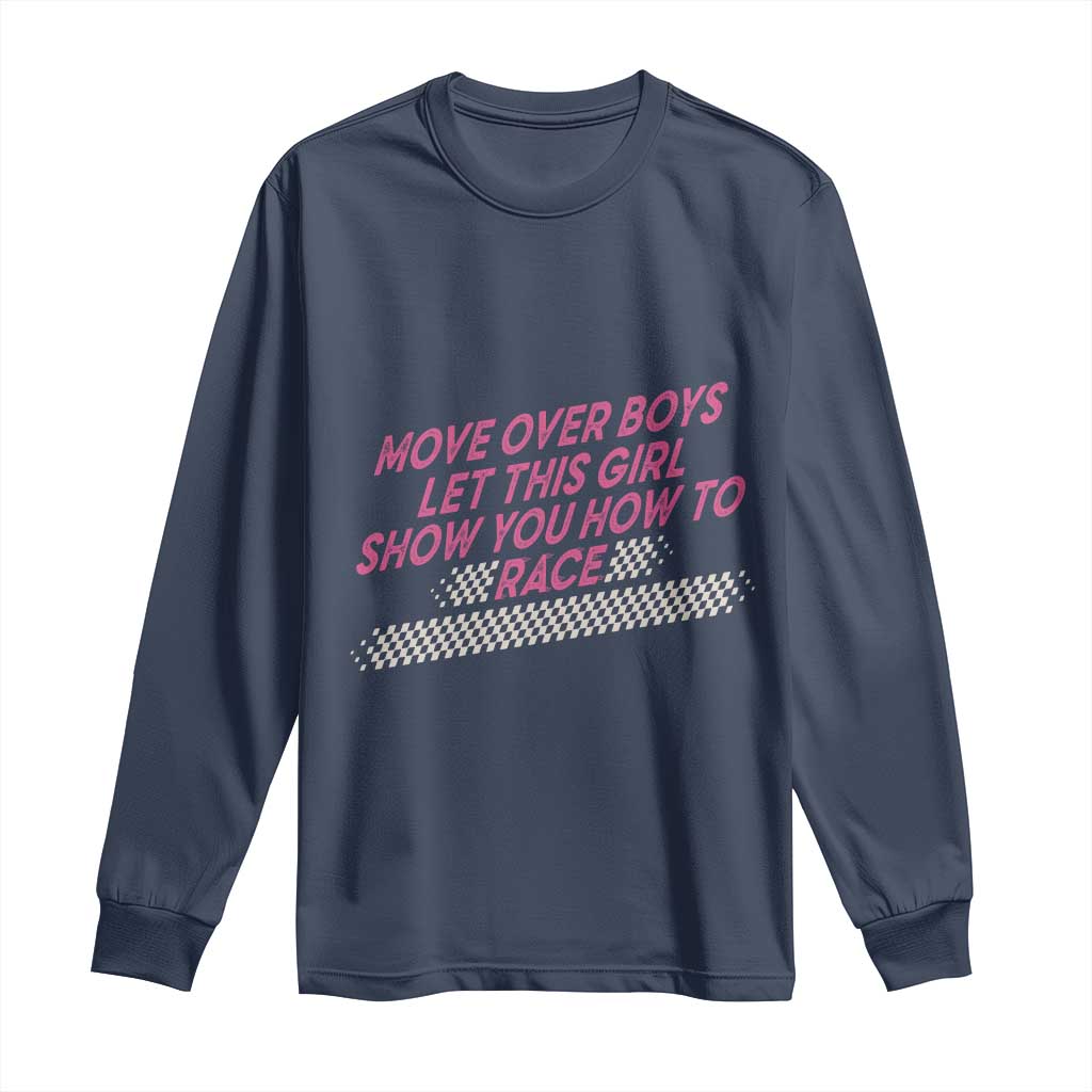 Racing Girl Long Sleeve Shirt Move Over Boys Funny Quote - Wonder Print Shop