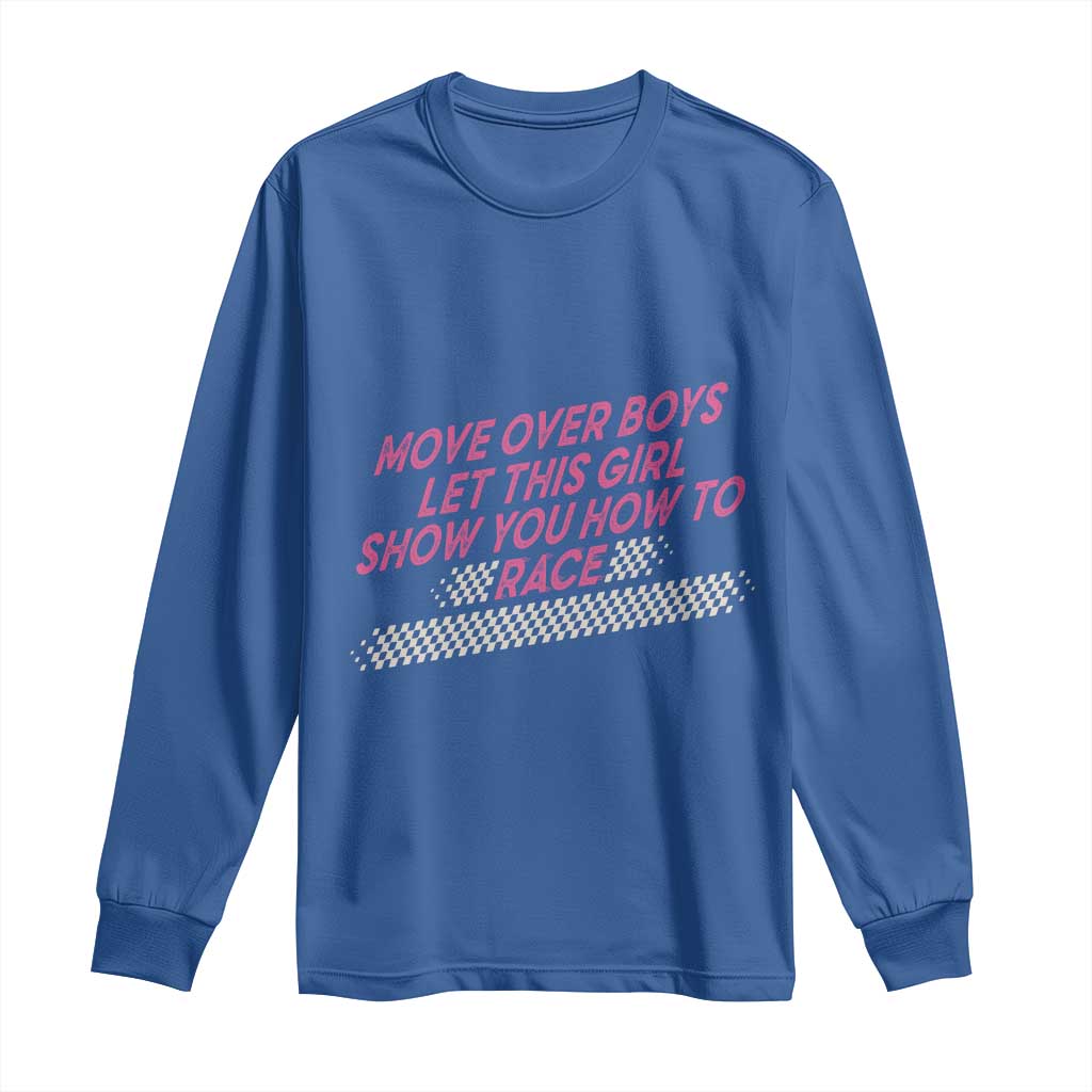 Racing Girl Long Sleeve Shirt Move Over Boys Funny Quote - Wonder Print Shop