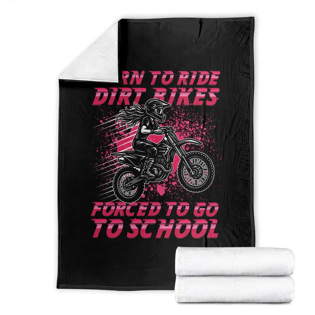 Funny Dirt Bike Girl Throw Blanket Born To Ride Dirt Bikes Forced To Go To School - Wonder Print Shop