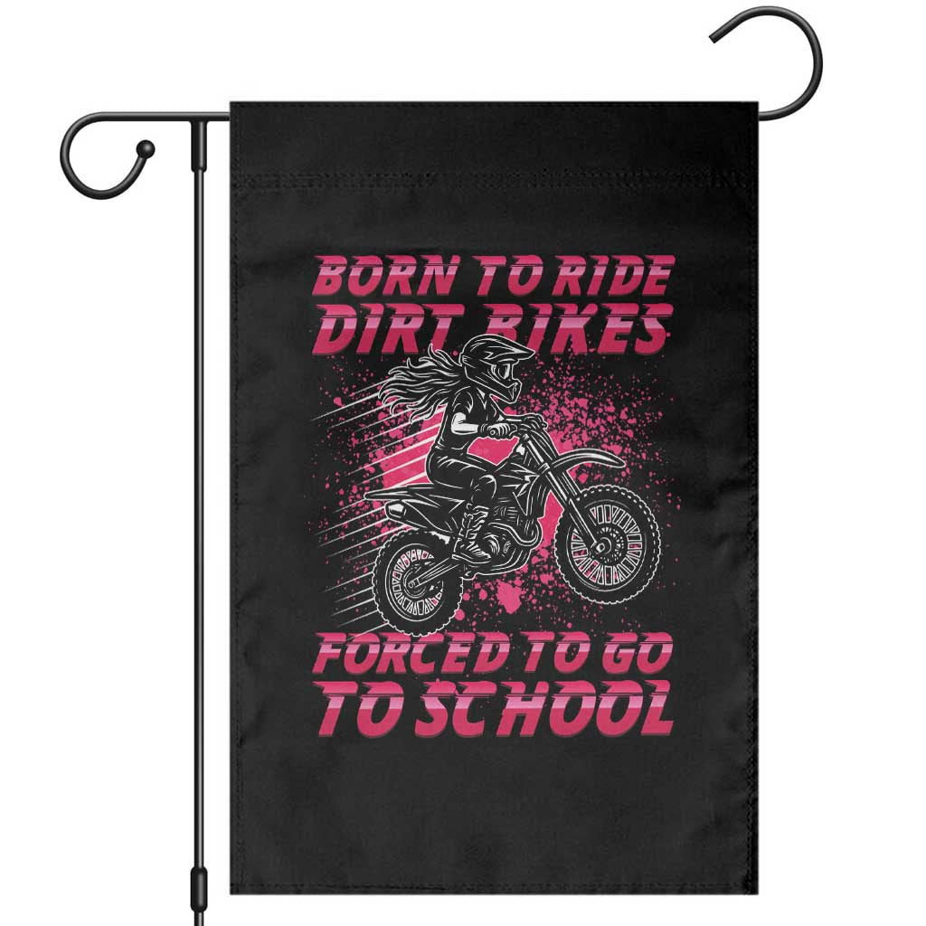 Funny Dirt Bike Girl Garden Flag Born To Ride Dirt Bikes Forced To Go To School - Wonder Print Shop