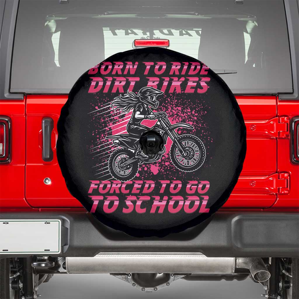 Funny Dirt Bike Girl Spare Tire Cover Born To Ride Dirt Bikes Forced To Go To School - Wonder Print Shop