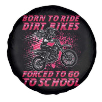 Funny Dirt Bike Girl Spare Tire Cover Born To Ride Dirt Bikes Forced To Go To School - Wonder Print Shop