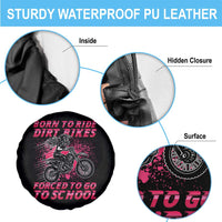 Funny Dirt Bike Girl Spare Tire Cover Born To Ride Dirt Bikes Forced To Go To School - Wonder Print Shop