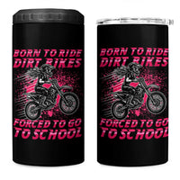 Funny Dirt Bike Girl 4 in 1 Can Cooler Tumbler Born To Ride Dirt Bikes Forced To Go To School