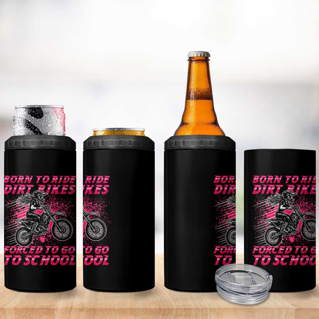 Funny Dirt Bike Girl 4 in 1 Can Cooler Tumbler Born To Ride Dirt Bikes Forced To Go To School