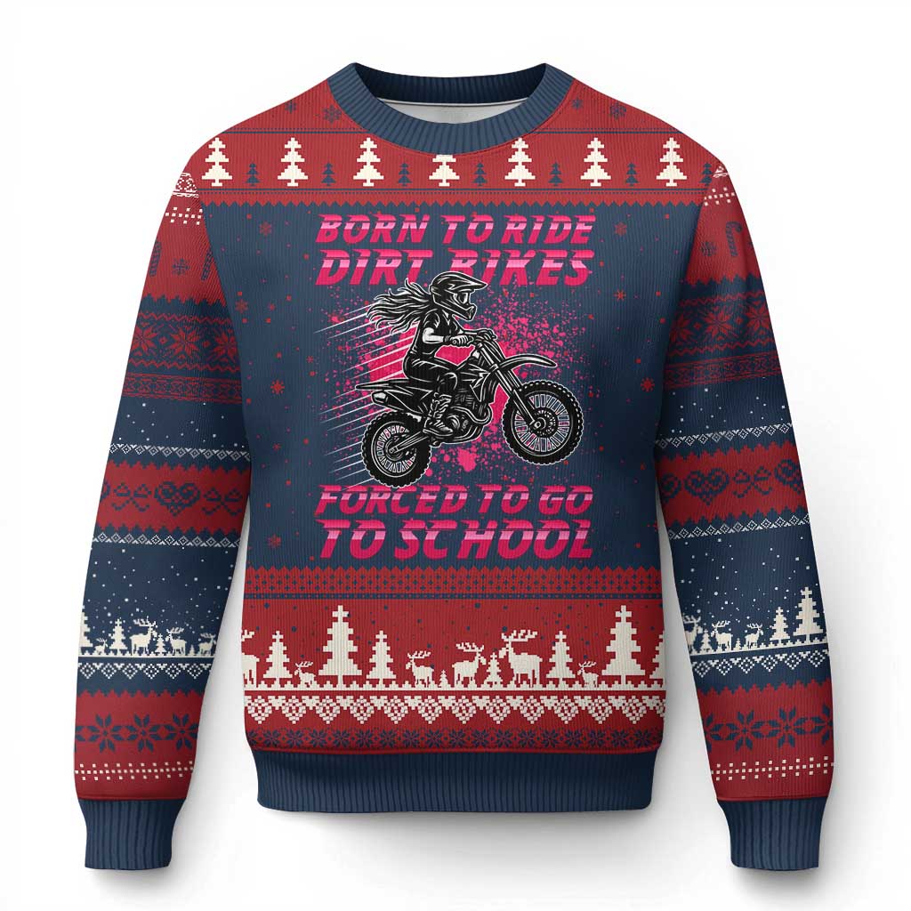 Funny Dirt Bike Girl Ugly Christmas Sweater Born To Ride Dirt Bikes Forced To Go To School - Wonder Print Shop