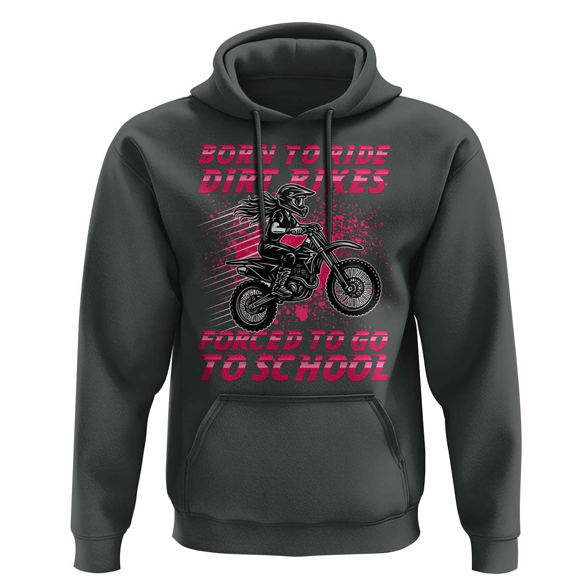 Funny Dirt Bike Girl Hoodie Born To Ride Dirt Bikes Forced To Go To School - Wonder Print Shop