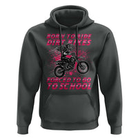Funny Dirt Bike Girl Hoodie Born To Ride Dirt Bikes Forced To Go To School - Wonder Print Shop