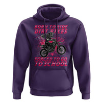 Funny Dirt Bike Girl Hoodie Born To Ride Dirt Bikes Forced To Go To School - Wonder Print Shop