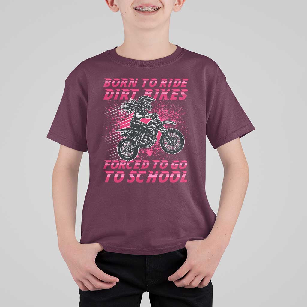 Funny Dirt Bike Girl T Shirt For Kid Born To Ride Dirt Bikes Forced To Go To School - Wonder Print Shop