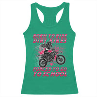 Funny Dirt Bike Girl Racerback Tank Top Born To Ride Dirt Bikes Forced To Go To School - Wonder Print Shop