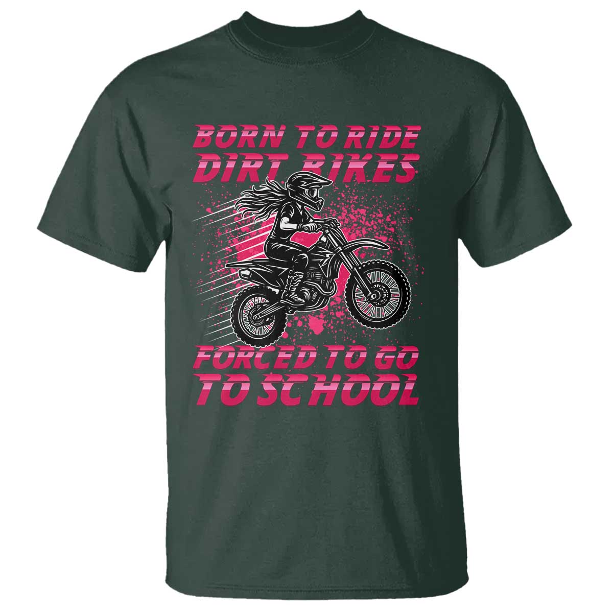 Funny Dirt Bike Girl T Shirt Born To Ride Dirt Bikes Forced To Go To School - Wonder Print Shop