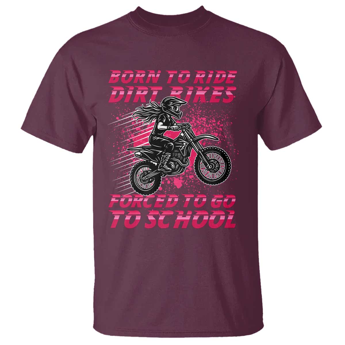 Funny Dirt Bike Girl T Shirt Born To Ride Dirt Bikes Forced To Go To School - Wonder Print Shop