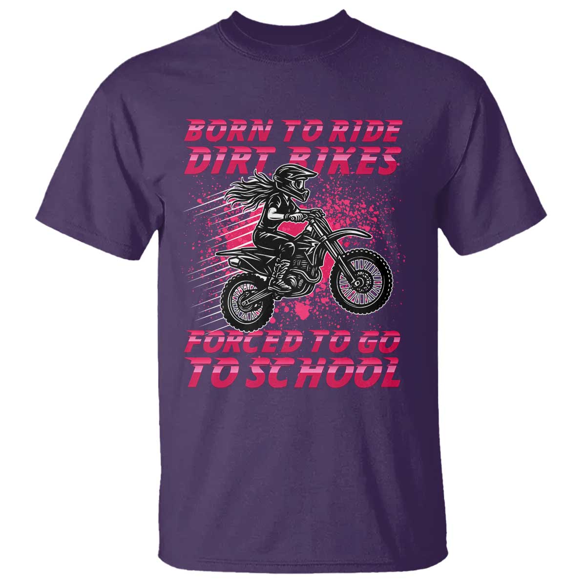 Funny Dirt Bike Girl T Shirt Born To Ride Dirt Bikes Forced To Go To School - Wonder Print Shop
