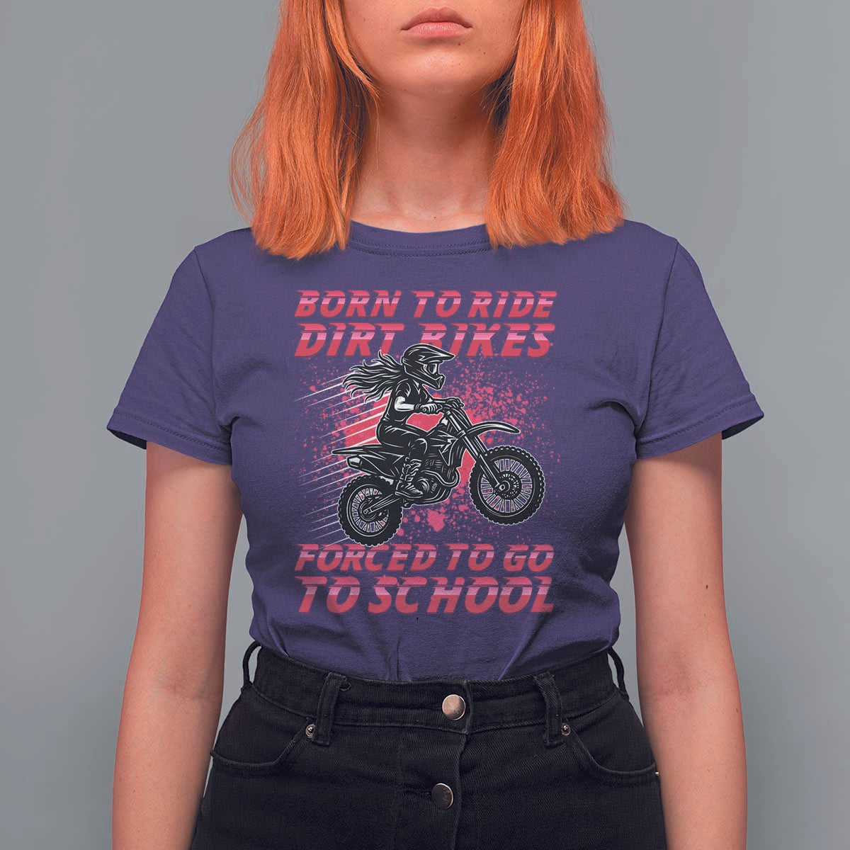 Funny Dirt Bike Girl T Shirt For Women Born To Ride Dirt Bikes Forced To Go To School - Wonder Print Shop